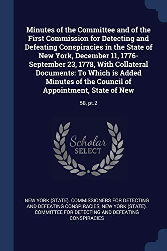 9781377017228: Minutes of the Committee and of the First Commission for Detecting and Defeating Conspiracies in the State of New York, December 11, 1776-September ... of the Council of Appointment, State of New: