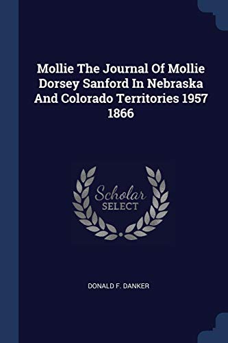 9781377020860: Mollie The Journal Of Mollie Dorsey Sanford In Nebraska And Colorado Territories 1957 1866