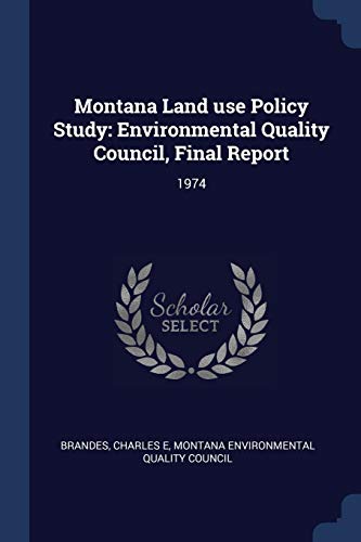 9781377022789: Montana Land use Policy Study: Environmental Quality Council, Final Report: 1974