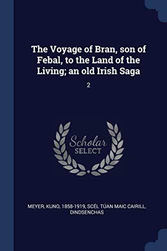 Stock image for The Voyage of Bran, Son of Febal, to the Land of the Living; An Old Irish Saga: 2 for sale by THE SAINT BOOKSTORE