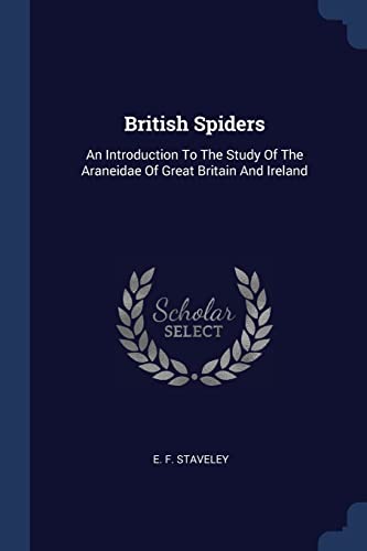 9781377031323: British Spiders: An Introduction To The Study Of The Araneidae Of Great Britain And Ireland