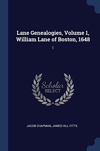 9781377038162: Lane Genealogies, Volume 1, William Lane of Boston, 1648: 1