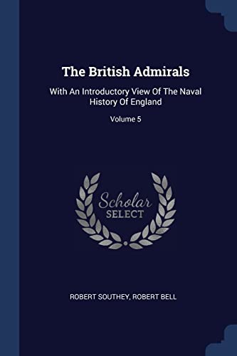 9781377042251: The British Admirals: With An Introductory View Of The Naval History Of England; Volume 5