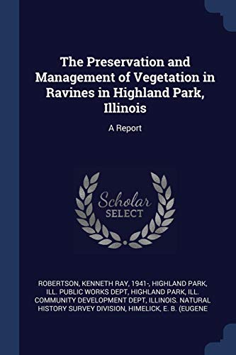 9781377048833: The Preservation and Management of Vegetation in Ravines in Highland Park, Illinois: A Report