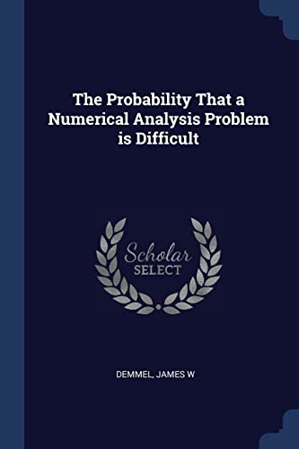 Immagine dell'editore per The Probability That a Numerical Analysis Problem Is Difficult venduto da THE SAINT BOOKSTORE