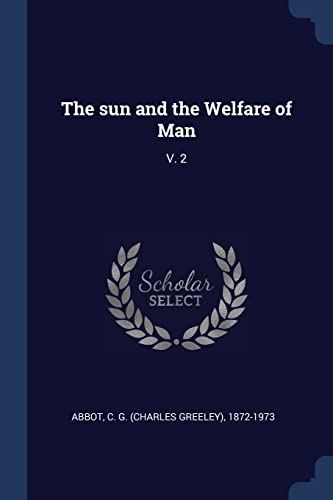 9781377051215: The sun and the Welfare of Man: V. 2