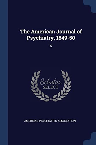 9781377053189: The American Journal of Psychiatry, 1849-50: 6