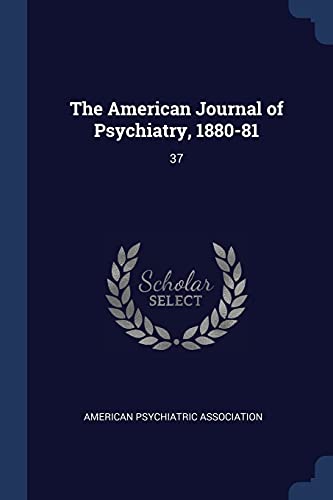 9781377053325: The American Journal of Psychiatry, 1880-81: 37