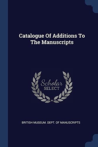 9781377057675: Catalogue Of Additions To The Manuscripts