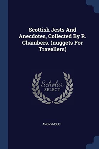 9781377058122: Scottish Jests And Anecdotes, Collected By R. Chambers. (nuggets For Travellers)