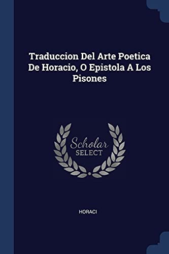 9781377058191: Traduccion Del Arte Poetica De Horacio, O Epistola A Los Pisones