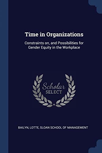 Imagen de archivo de Time in Organizations: Constraints on, and Possibilities for Gender Equity in the Workplace a la venta por ALLBOOKS1
