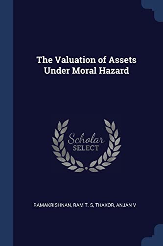 9781377067339: The Valuation of Assets Under Moral Hazard