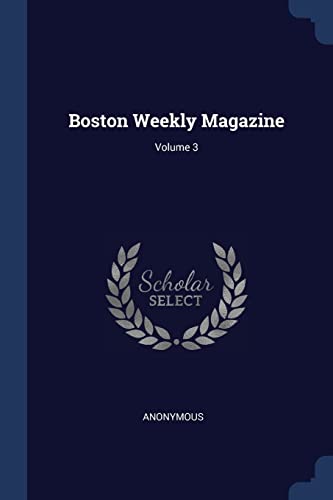 9781377076195: Boston Weekly Magazine; Volume 3