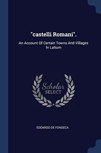 9781377079547: "castelli Romani".: An Account Of Certain Towns And Villages In Latium