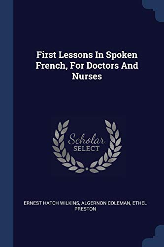 Stock image for First Lessons In Spoken French, For Doctors And Nurses for sale by Books Puddle