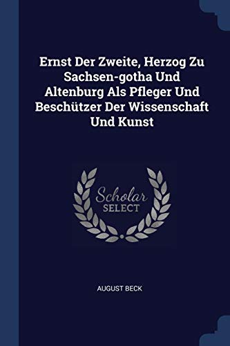9781377088624: Ernst Der Zweite, Herzog Zu Sachsen-gotha Und Altenburg Als Pfleger Und Beschtzer Der Wissenschaft Und Kunst
