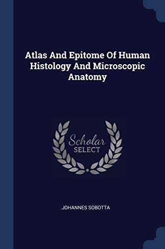 9781377091754: Atlas And Epitome Of Human Histology And Microscopic Anatomy