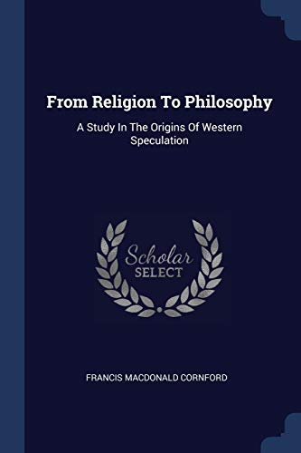 9781377095707: From Religion To Philosophy: A Study In The Origins Of Western Speculation