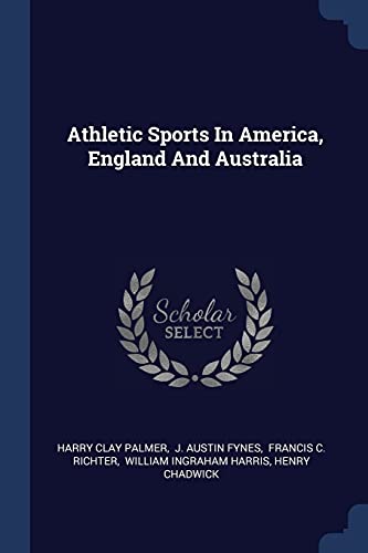 9781377117188: Athletic Sports In America, England And Australia