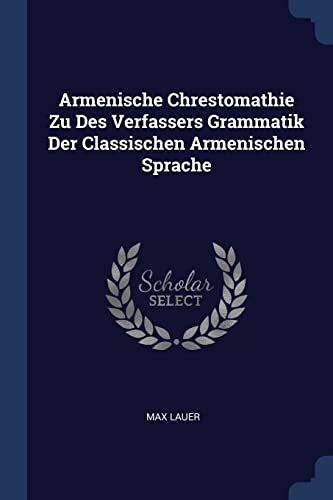9781377117867: Armenische Chrestomathie Zu Des Verfassers Grammatik Der Classischen Armenischen Sprache