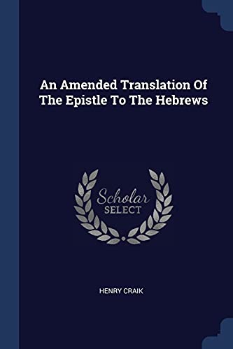 9781377118192: An Amended Translation Of The Epistle To The Hebrews