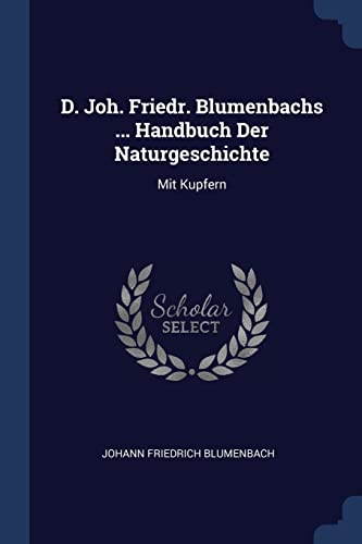 9781377122182: D. Joh. Friedr. Blumenbachs ... Handbuch Der Naturgeschichte: Mit Kupfern