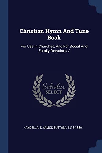 9781377124827: Christian Hymn And Tune Book: For Use In Churches, And For Social And Family Devotions /