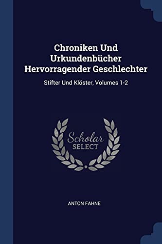 9781377126302: Chroniken Und Urkundenbcher Hervorragender Geschlechter: Stifter Und Klster, Volumes 1-2