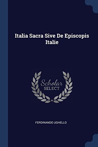 9781377129273: Italia Sacra Sive De Episcopis Italie