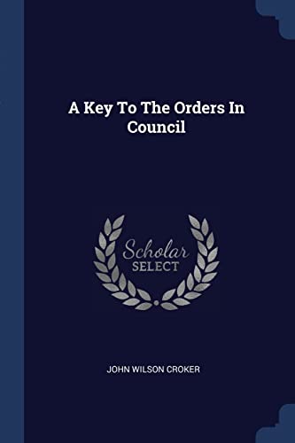 9781377129464: A Key To The Orders In Council