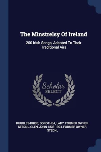 9781377134772: The Minstrelsy Of Ireland: 200 Irish Songs, Adapted To Their Traditional Airs