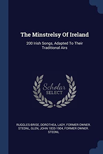 9781377134772: The Minstrelsy Of Ireland: 200 Irish Songs, Adapted To Their Traditional Airs