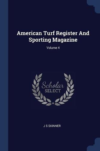 9781377148472: American Turf Register And Sporting Magazine; Volume 4