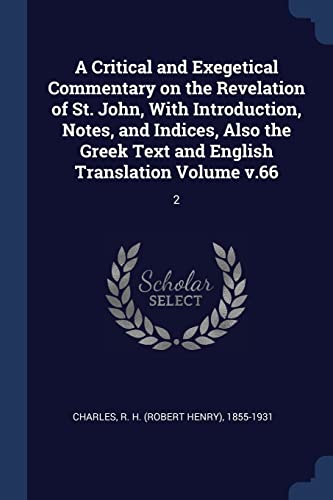 9781377152264: A Critical and Exegetical Commentary on the Revelation of St. John, With Introduction, Notes, and Indices, Also the Greek Text and English Translation Volume v.66: 2