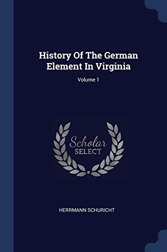 Stock image for History Of The German Element In Virginia; Volume 1 for sale by ALLBOOKS1