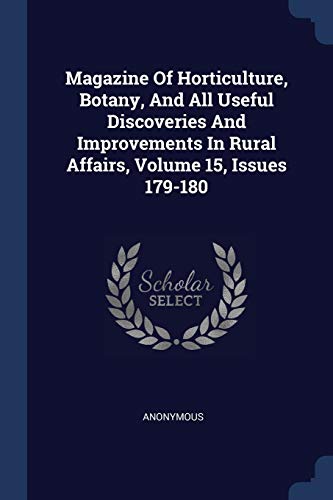 9781377159393: Magazine Of Horticulture, Botany, And All Useful Discoveries And Improvements In Rural Affairs, Volume 15, Issues 179-180