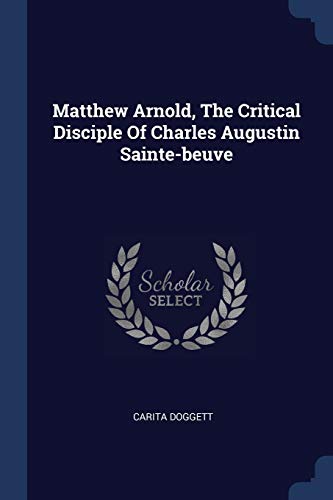 9781377162263: Matthew Arnold, The Critical Disciple Of Charles Augustin Sainte-beuve