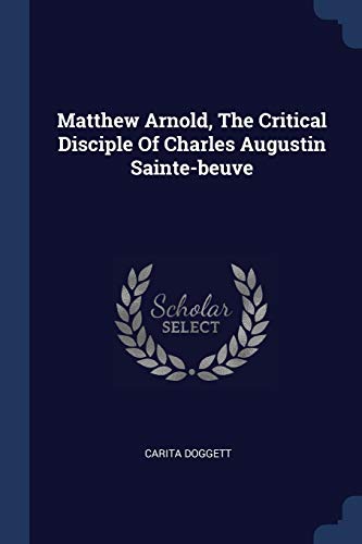 Stock image for Matthew Arnold, the Critical Disciple of Charles Augustin Sainte-Beuve (Paperback) for sale by Book Depository International