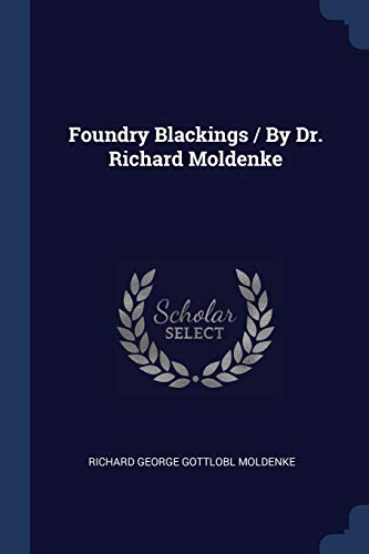 9781377164113: Foundry Blackings / By Dr. Richard Moldenke