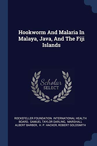 Stock image for Hookworm And Malaria In Malaya, Java, And The Fiji Islands for sale by Ergodebooks