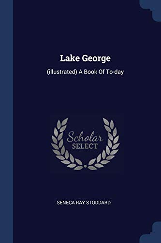 9781377165547: Lake George: (illustrated) A Book Of To-day [Idioma Ingls]