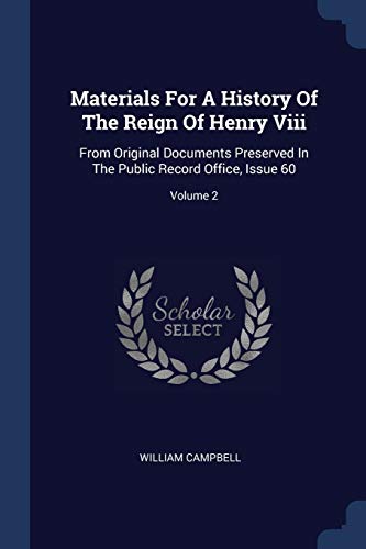 Beispielbild fr Materials For A History Of The Reign Of Henry Viii: From Original Documents Preserved In The Public Record Office, Issue 60; Volume 2 zum Verkauf von ALLBOOKS1