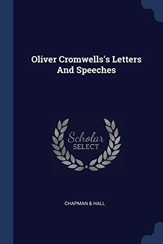 9781377172903: Oliver Cromwells's Letters And Speeches