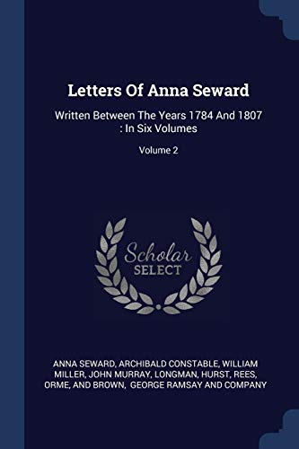 Beispielbild fr Letters Of Anna Seward: Written Between The Years 1784 And 1807: In Six Volumes; Volume 2 zum Verkauf von Lucky's Textbooks