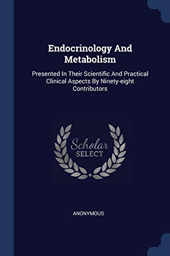 Stock image for Endocrinology And Metabolism: Presented In Their Scientific And Practical Clinical Aspects By Ninety-eight Contributors for sale by HPB-Red
