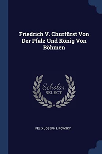 9781377177847: Friedrich V. Churfrst Von Der Pfalz Und Knig Von Bhmen