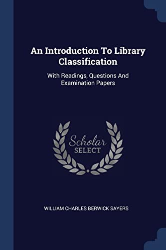 9781377178080: An Introduction To Library Classification: With Readings, Questions And Examination Papers