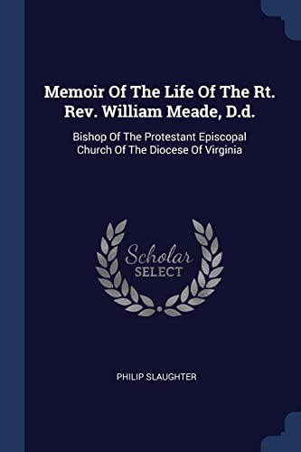 Imagen de archivo de Memoir Of The Life Of The Rt. Rev. William Meade D.d. a la venta por Books Puddle