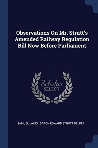 9781377185750: Observations On Mr. Strutt's Amended Railway Regulation Bill Now Before Parliament